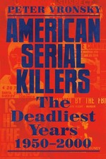 American Serial Killers: The Deadlies..., Peter Vronsky picture