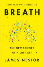 Breath: The New Science of a Lost Art - Hardcover By Nestor, James - VERY GOOD picture