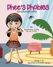 Phee's Phobias: Arachnophobia by Stephanie B. Cobb Paperback Book picture