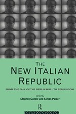 The New Italian Republic : From the Fall of the Berlin Wall to B picture