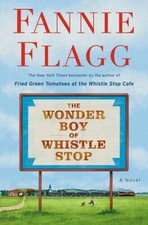 The Wonder Boy of Whistle Stop: A Novel - Hardcover By Flagg, Fannie - GOOD picture