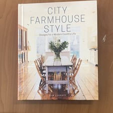 City Farmhouse Style: Designs for a Modern Country Life by Kim Leggett Hardcover picture