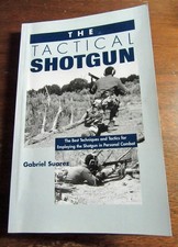 The Tactical Shotgun: The Best Techniques and Tactics for Employing the Shot... picture