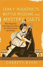 Leaky Aqueducts, Battle Pigeons, and Mystery Cults (Paperback or Softback) picture