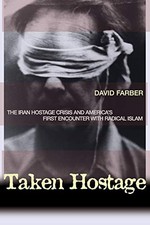 TAKEN HOSTAGE: THE IRAN HOSTAGE CRISIS AND AMERICA'S FIRST By David Farber Mint picture