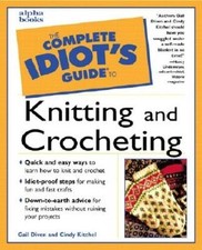The Complete Idiot's Guide to Knitting and Crocheting - Paperback - GOOD picture