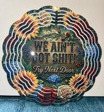 Wind Spinner WE AIN’T GOT S—T   8 inch picture