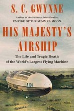 His Majestys Airship: The Life and Tragic Death of the Worlds Largest F - GOOD picture
