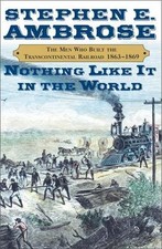 Nothing Like It in the World : The Men Who Built the Transcontinental... picture