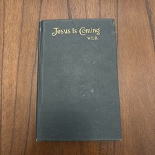 1908 W. E. B. Jesus is Coming VINTAGE HC picture