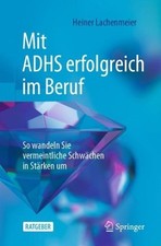 Mit ADHS erfolgreich im Beruf: So wandeln Sie vermeintliche Schw?chen in St?rken picture