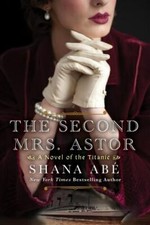 The Second Mrs. Astor: A Novel of the Titanic - Paperback - VERY GOOD picture