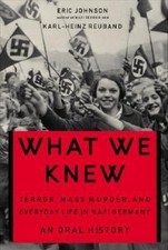 What We Knew : Terror, Mass Murder, and Everyday Life in Nazi Germany by... picture
