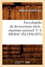 Encyclopdie Du Dix-Neuvime Sicle: Rpertoire Universel. T. 4, Asi-Bau (d.1836-185 picture