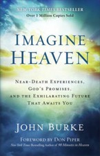 Imagine Heaven: Near-Death Experiences, God's Promises, and the Exhi - VERY GOOD picture