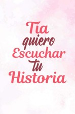 Tía quiero Escuchar tu Historia: Diario guiado de la Tía para compartir su amor picture