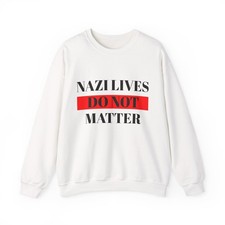 Nazi Lives Do Not Matter, Anti-Fascist Sweatshirt, Anti-Hate Unisex Hoodie picture