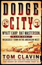 Dodge City: Wyatt Earp, Bat Masterson, and the Wickedest Town in the - VERY GOOD picture