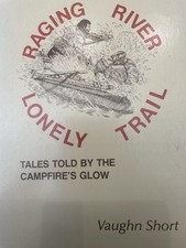 Vaughn Short / Raging River Lonely Trail Tales Told by the Campfire's Signed 1st picture