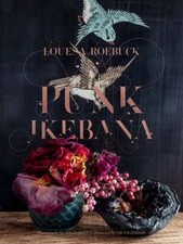Punk Ikebana: Reimagining the Art of Floral Design by Louesa Roebuck: New picture
