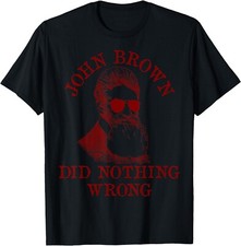 John Brown Did Nothing Wrong - US History, Meme, Sunglasses T-Shirt , Unisex Tee picture