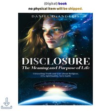 Daniel DeAngelis DISCLOSURE The Meaning and Purpose of Life: Unravel 2024 picture