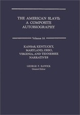 The American Slave: Ks, Ky, MD, Oh, Va, TN Narratives Vol. 16 (Hardback or Cased picture