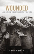 Wounded: A New History of the Western Front in World War I - VERY GOOD picture