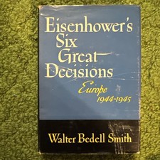 Eisenhower's Six Great Decisions: Europe 1944-1945 by Walter Smith First Ed picture
