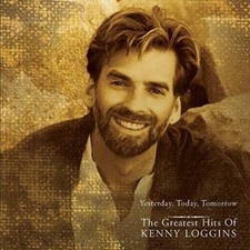 Yesterday, Today, Tomorrow the Greatest Hits of Kenny Loggins - Audio CD - GOOD picture