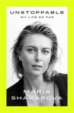 Unstoppable: My Life So Far - Hardcover By Sharapova, Maria - GOOD picture