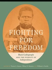 Fighting for Freedom: Black Craftspeople & The Pursuit Of Independence Hardcover picture