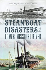 NEW The History Press Steamboat Disasters of the Lower Missouri River, MO 978146 picture