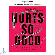 Leigh Cowart Hurts So Good: The Science and Culture of Pain on Purpose picture