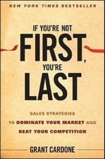 If You're Not First, You're Last: Sales Strategies to Dominate Your Marke - GOOD picture
