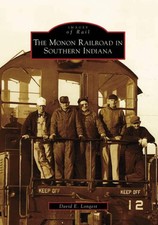 NEW Arcadia Publishing The Monon Railroad in Southern Indiana, IN 9780738552378 picture