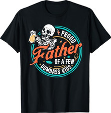 Proud Father of A Few Dumbass Kids Skeleton Dad Father's Day T-Shirt picture