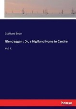 Glencreggan: Or, A Highland Home In Cantire picture