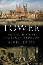 Tower: An Epic History of the Tower of London - Hardcover By Jones, Nigel - GOOD picture