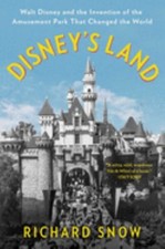 Disney's Land : Walt Disney and the Invention of the Amusement Pa picture