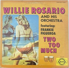 Willie Rosario And His Orchestra - Featuring: Frankie Figueroa ‎– Two Too Much picture
