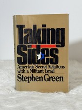 Taking Sides: America's Secret Relations With Militant Israel - Stephen Green VG picture
