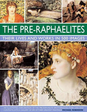 The Pre-Raphaelites Lives & Works in 500 Images Michael Robinson HC | Like New picture