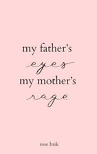 my fathers eyes, my mothers rage - Paperback By brik, rose - VERY GOOD picture