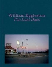 William Eggleston: The Last Dyes by William Eggleston: New picture