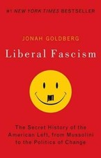 Liberal Fascism: The Secret History of the American Left, From Mussolini  - GOOD picture