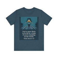 Funny train shirt, more likely to be hit by a train, standing on the tracks picture