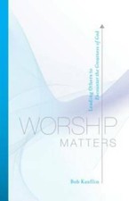 Worship Matters: Leading Others to Encounter the Greatness of God - GOOD picture