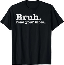 Bruh Read Your Bible T-Shirt Sweatshirt Hoodie Funny Christian Faith Gift picture