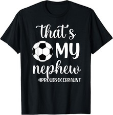 Proud Soccer Aunt T-Shirt for My Amazing Nephew picture